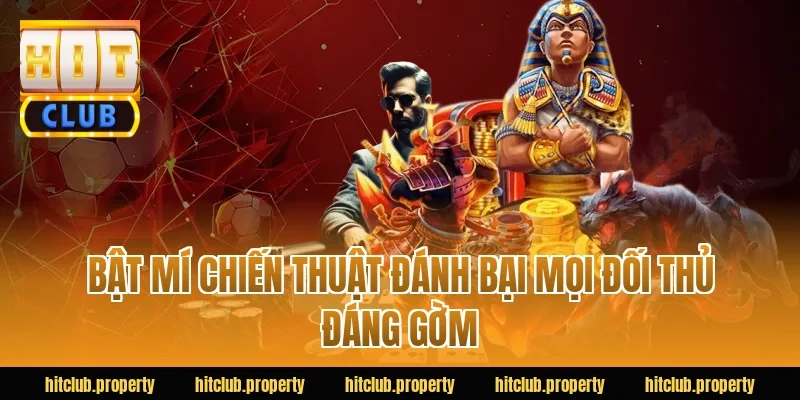 Bật Mí Chiến Thuật Đánh Bại Mọi Đối Thủ Đáng Gờm