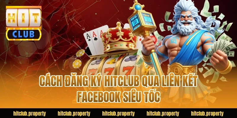 Cách đăng ký HITCLUB qua liên kết Facebook siêu tốc