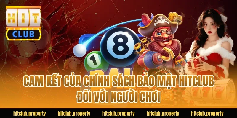 Cam kết của Chính sách bảo mật HITCLUB đối với người chơi