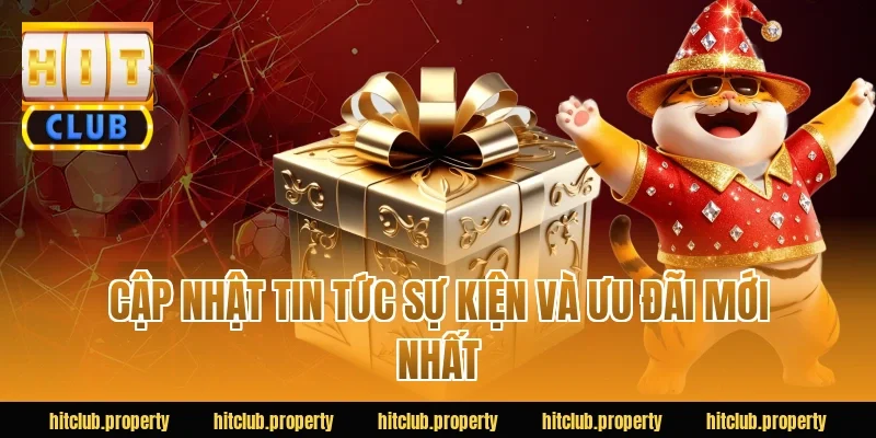 Cập nhật tin tức sự kiện và ưu đãi mới nhất