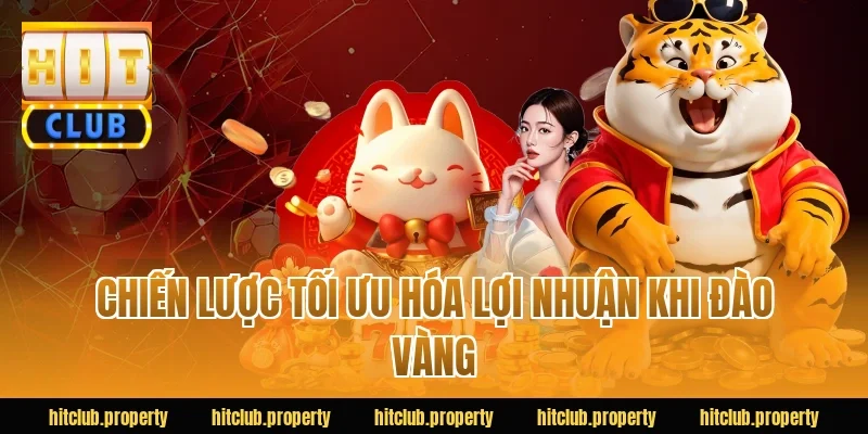 Chiến lược tối ưu hóa lợi nhuận khi đào vàng