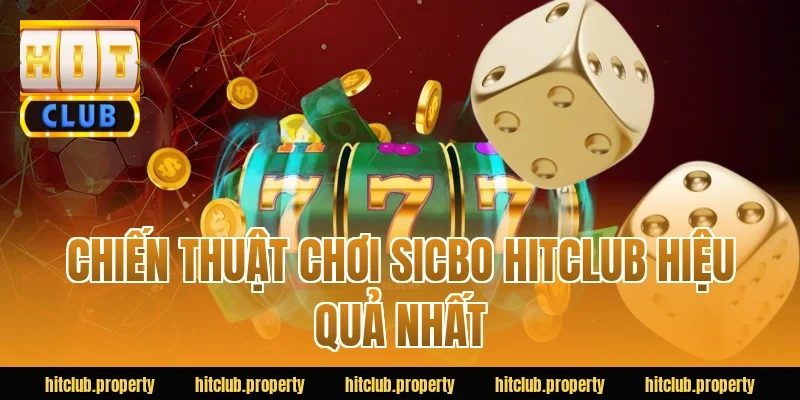 Chiến Thuật Chơi Sicbo HITCLUB Hiệu Quả Nhất