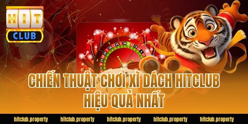 Chiến thuật chơi xì dách HITCLUB hiệu quả nhất