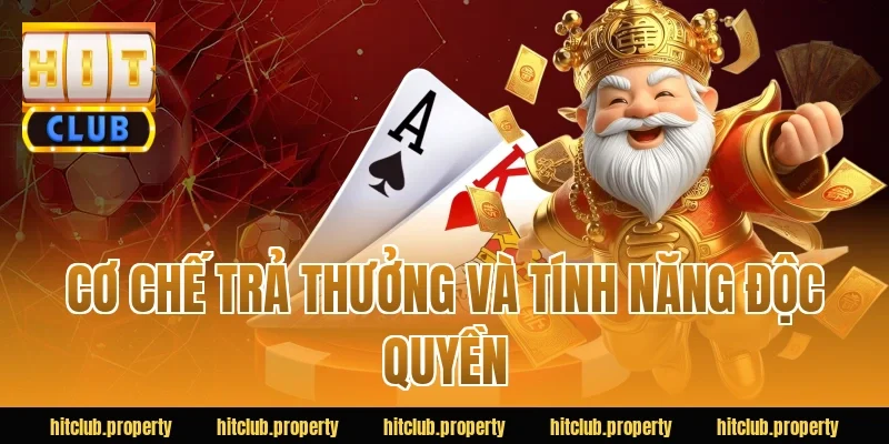 Cơ Chế Trả Thưởng Và Tính Năng Độc Quyền