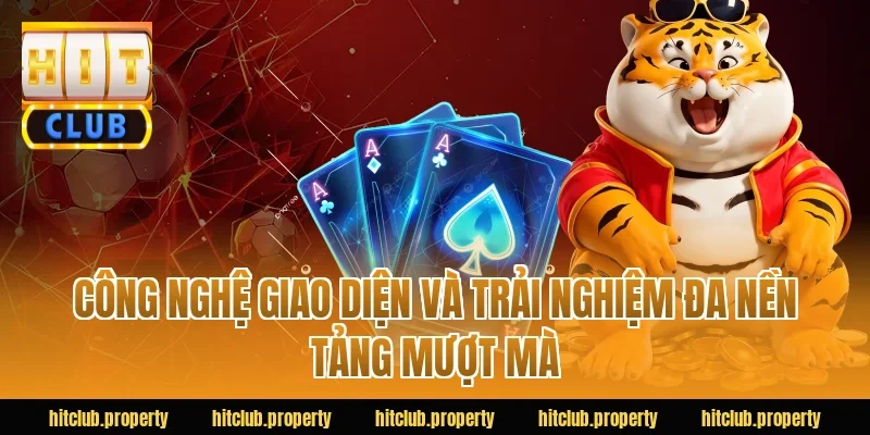Công nghệ giao diện và trải nghiệm đa nền tảng mượt mà