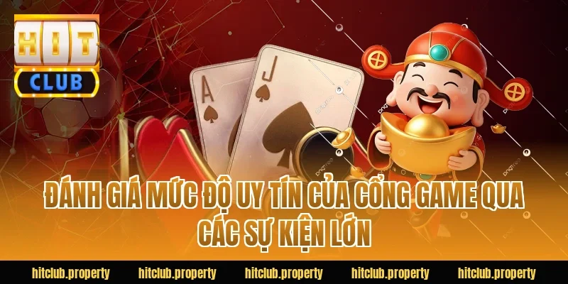 Đánh Giá Mức Độ Uy Tín Của Cổng Game Qua Các Sự Kiện Lớn