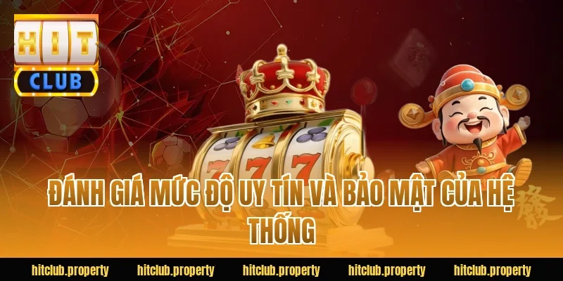 Đánh giá mức độ uy tín và bảo mật của hệ thống