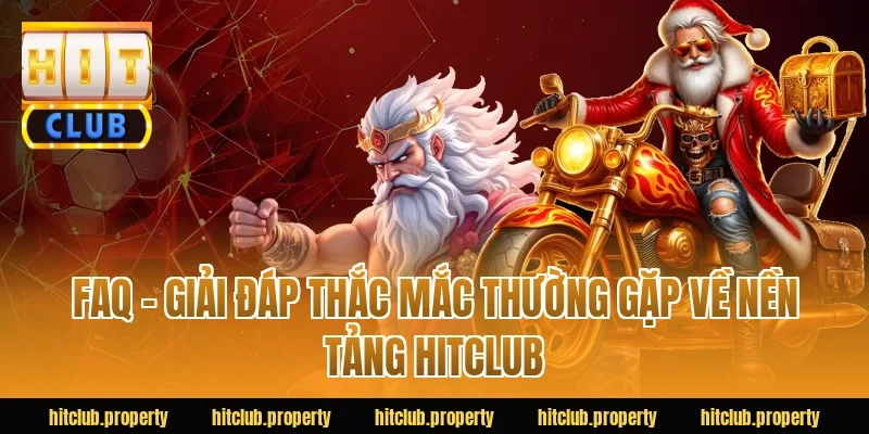 FAQ – Giải đáp thắc mắc thường gặp về link Hitclub chính chủ