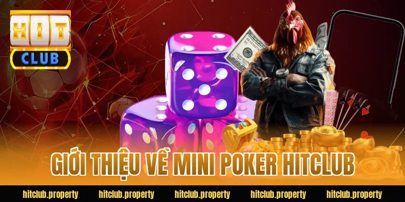 Giới thiệu về mini poker HITCLUB