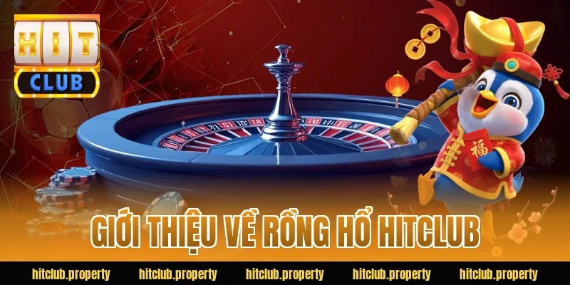Giới thiệu về rồng hổ HITCLUB