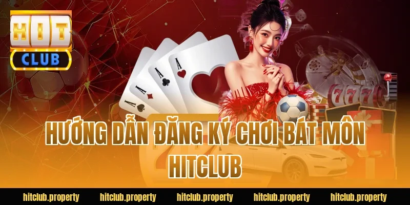 Hướng dẫn đăng ký chơi bát môn HITCLUB
