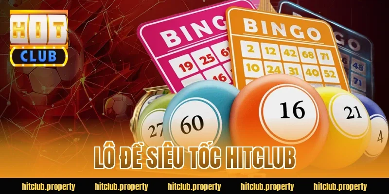 lô đề siêu tốc hitclub