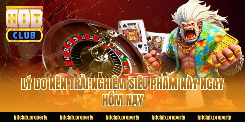 Lý Do Nên Trải Nghiệm Siêu Phẩm Này Ngay Hôm Nay