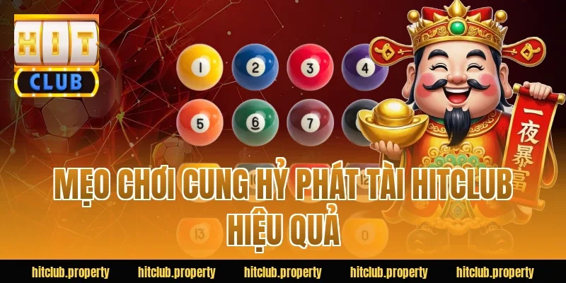 Mẹo chơi cung hỷ phát tài HITCLUB hiệu quả