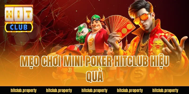 Mẹo chơi mini poker HITCLUB hiệu quả