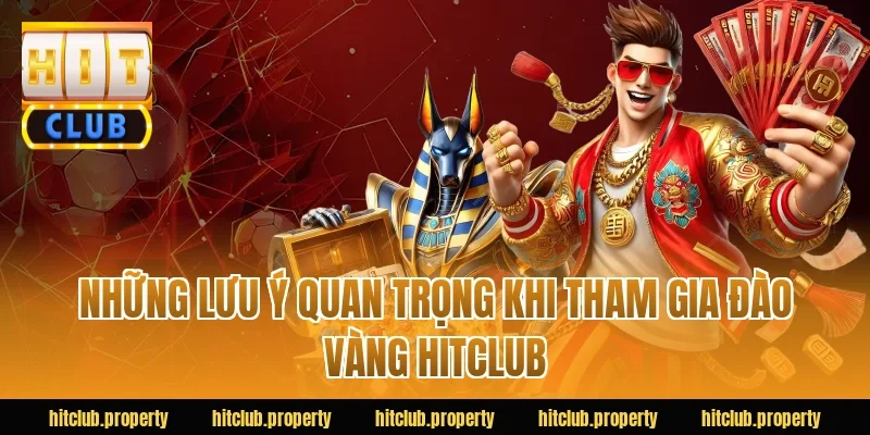 Những lưu ý quan trọng khi tham gia đào vàng HITCLUB