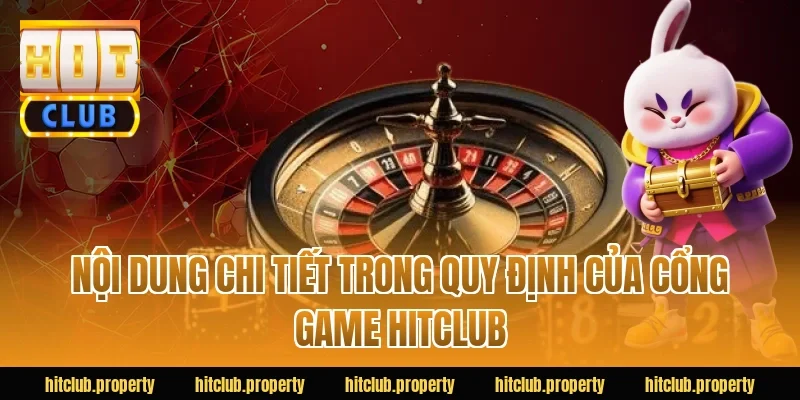 Nội dung chi tiết trong quy định của cổng game HITCLUB