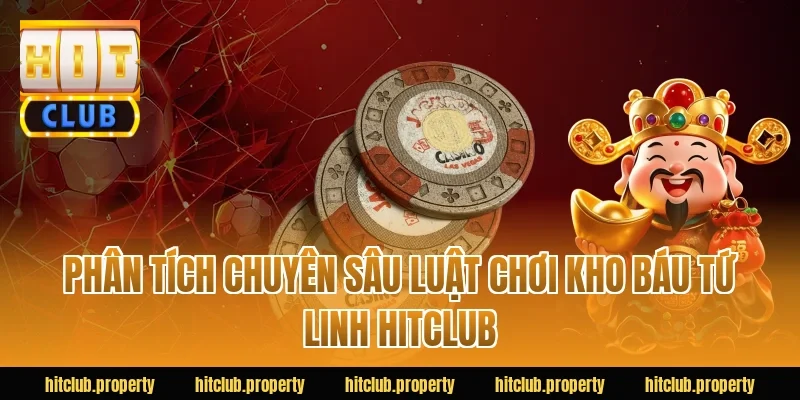 Phân tích chuyên sâu luật chơi kho báu tứ linh HITCLUB