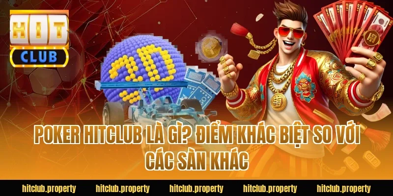 Poker HITCLUB Là Gì? Điểm Khác Biệt So Với Các Sàn Khác