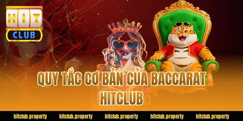 Quy tắc cơ bản của baccarat HITCLUB