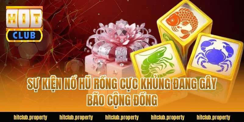 Sự Kiện Nổ Hũ Rồng Cực Khủng Đang Gây Bão Cộng Đồng