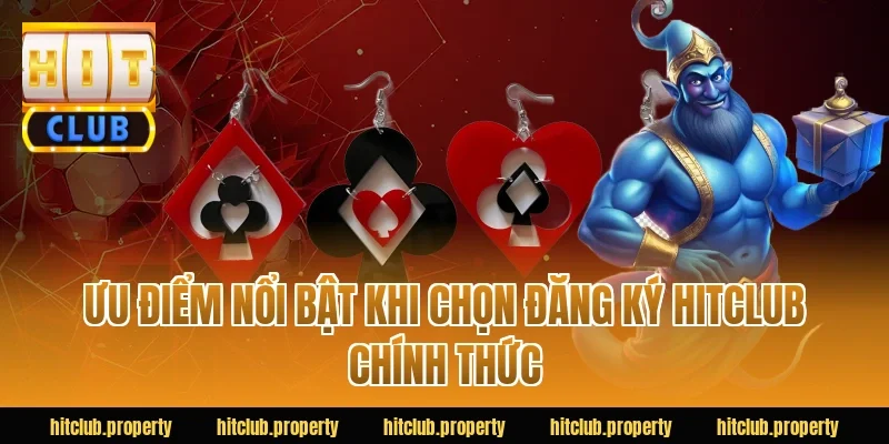 Ưu điểm nổi bật khi chọn đăng ký HITCLUB chính thức