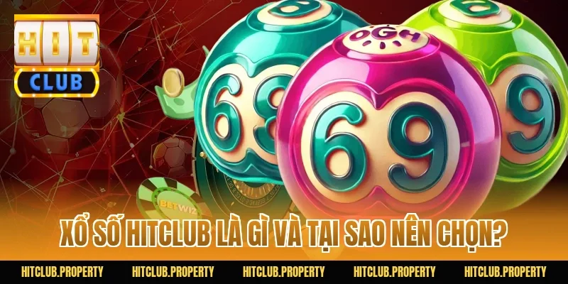 Xổ Số HITCLUB là gì và tại sao nên chọn?