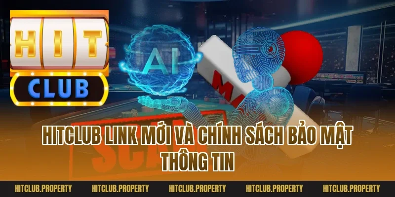 Hitclub link mới và chính sách bảo mật thông tin